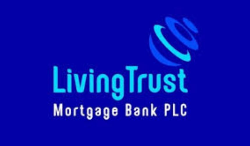 LivingTrust Mortgage Bank Posts ₦1.01bn Profit in 2025, Assets Surge to ₦32.7bn